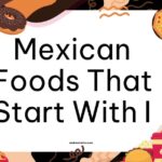 Mexican Foods That Start With I