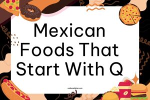 Mexican Foods That Start With Q