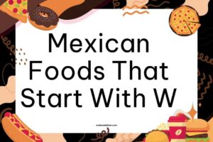 Mexican Foods That Start With W