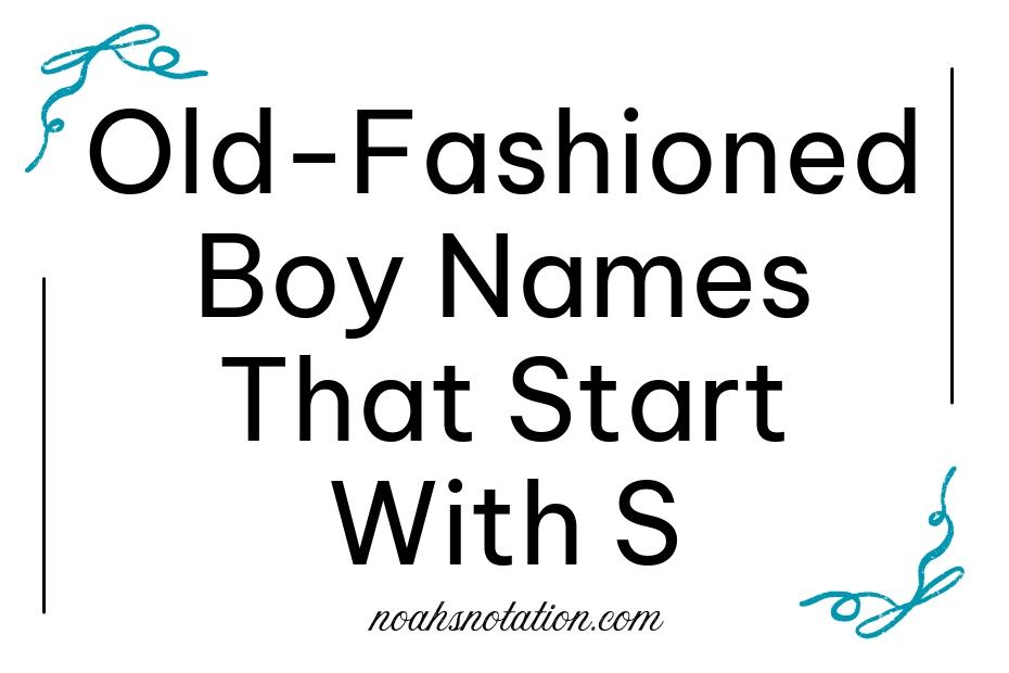 Old-Fashioned Boy Names That Start With S
