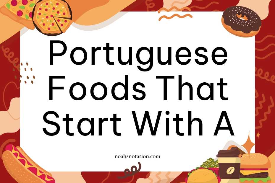 Portuguese foods that start with A