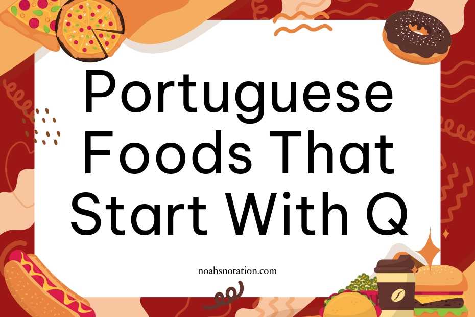 Portuguese foods that start with Q
