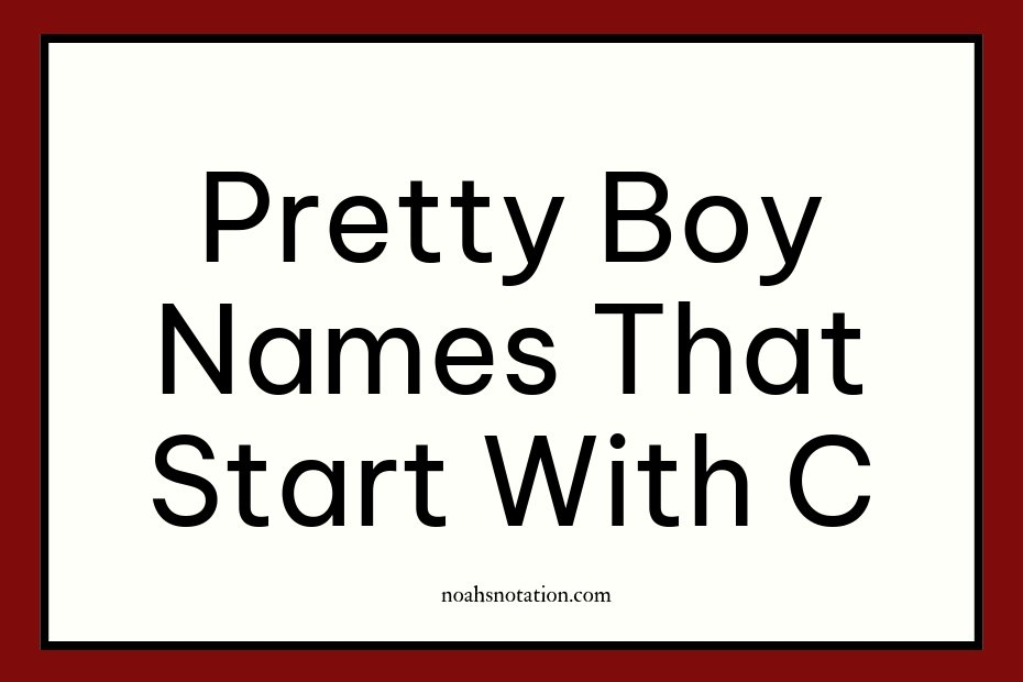 pretty boy names that start with C