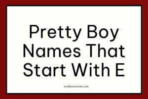 pretty boy names that start with E