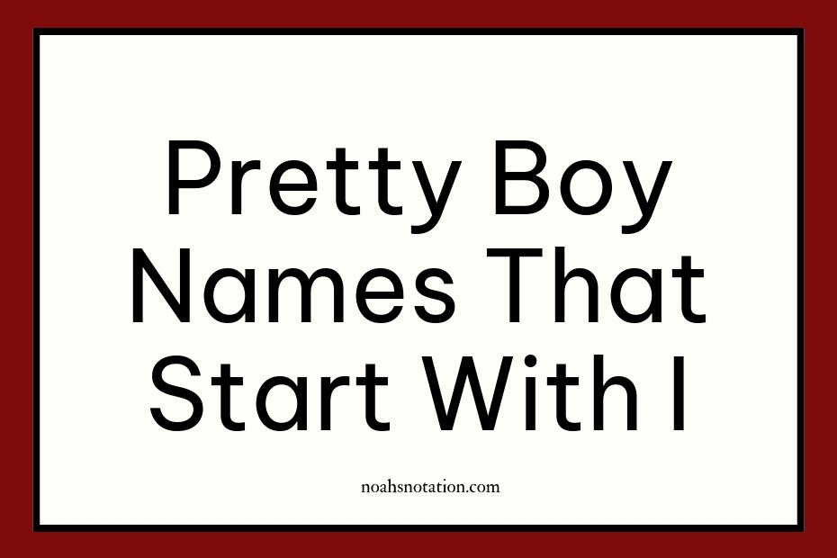 pretty boy names that start with I