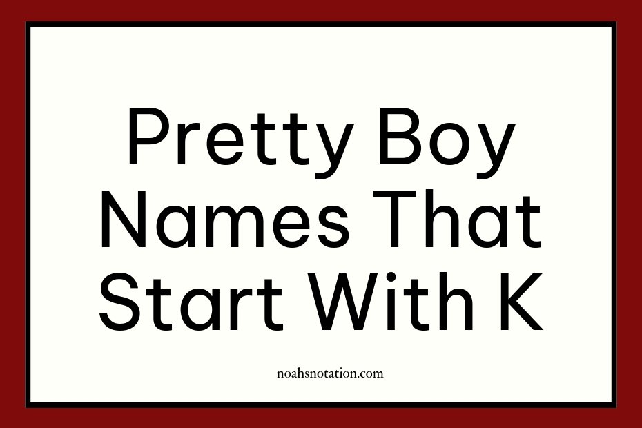 pretty boy names that start with K