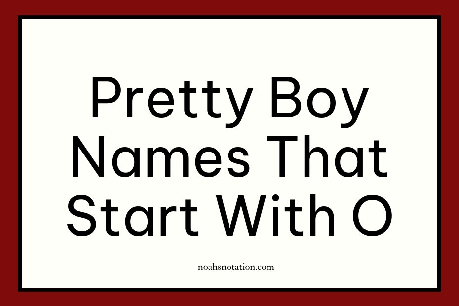 pretty boy names that start with O
