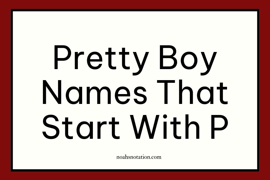 pretty boy names that start with P