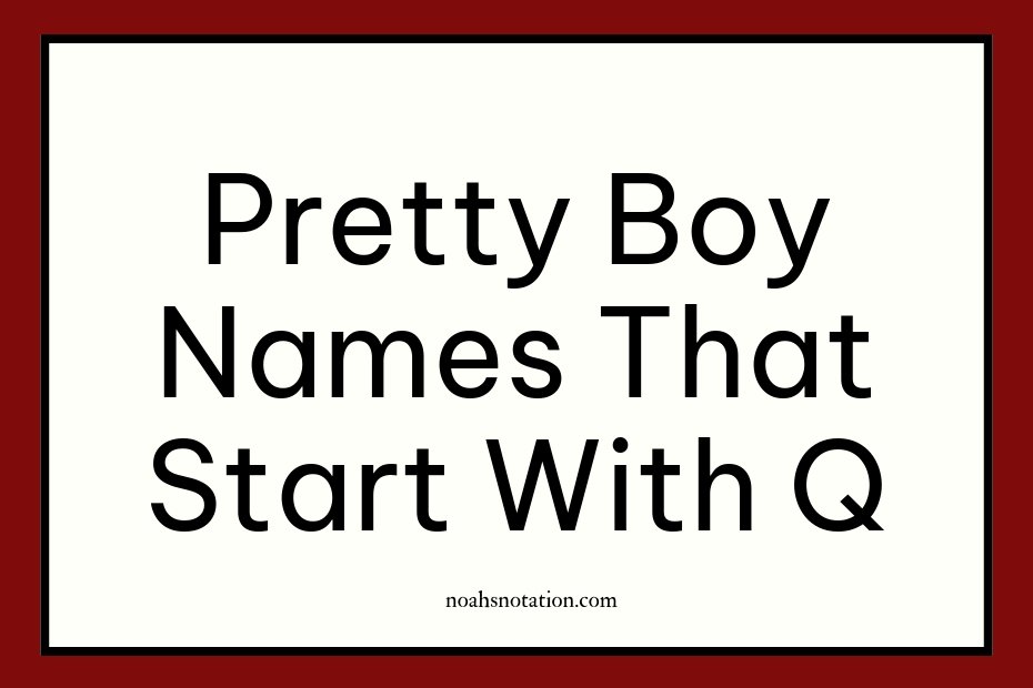 pretty boy names that start with Q