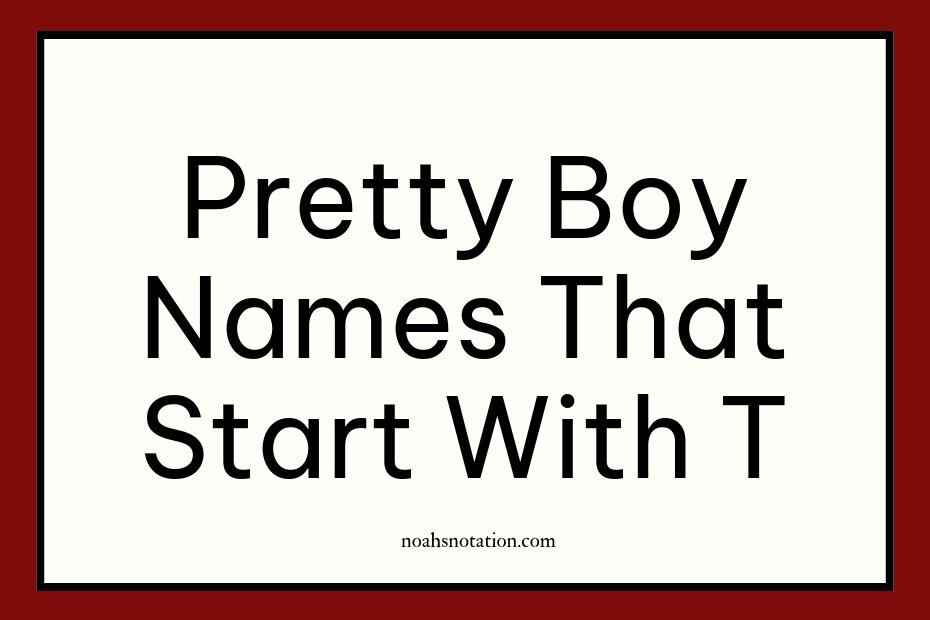 pretty boy names that start with T