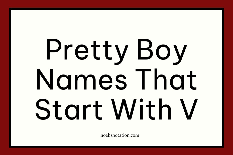 pretty boy names that start with V