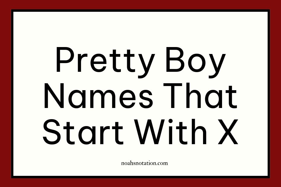 pretty boy names that start with X