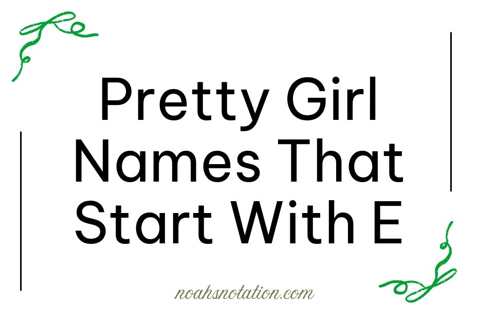 pretty girl names that start with E