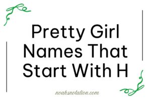 pretty girl names that start with H