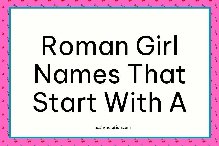 Roman girl names that start with A