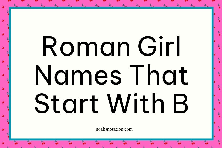 Roman girl names that start with B