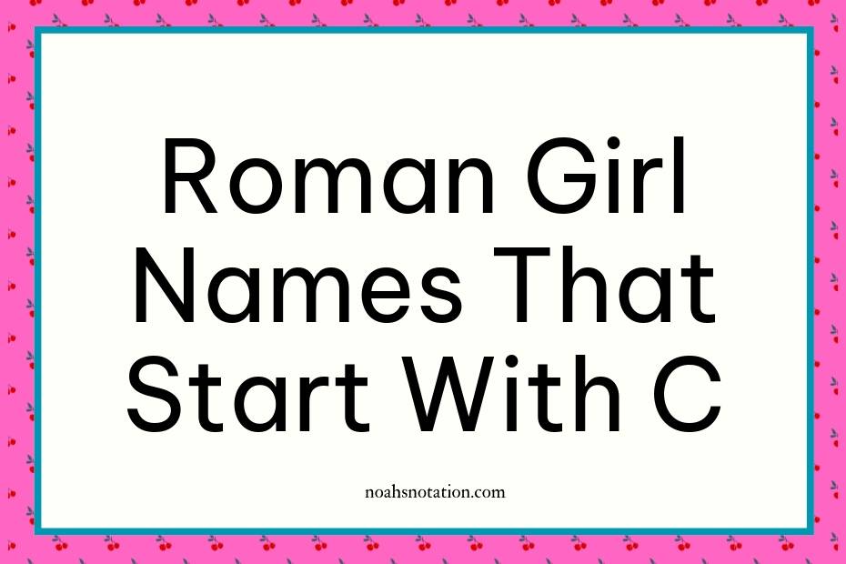 Roman girl names that start with C
