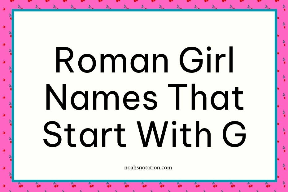 Roman girl names that start with G