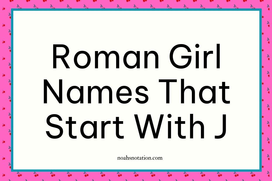 Roman girl names that start with J
