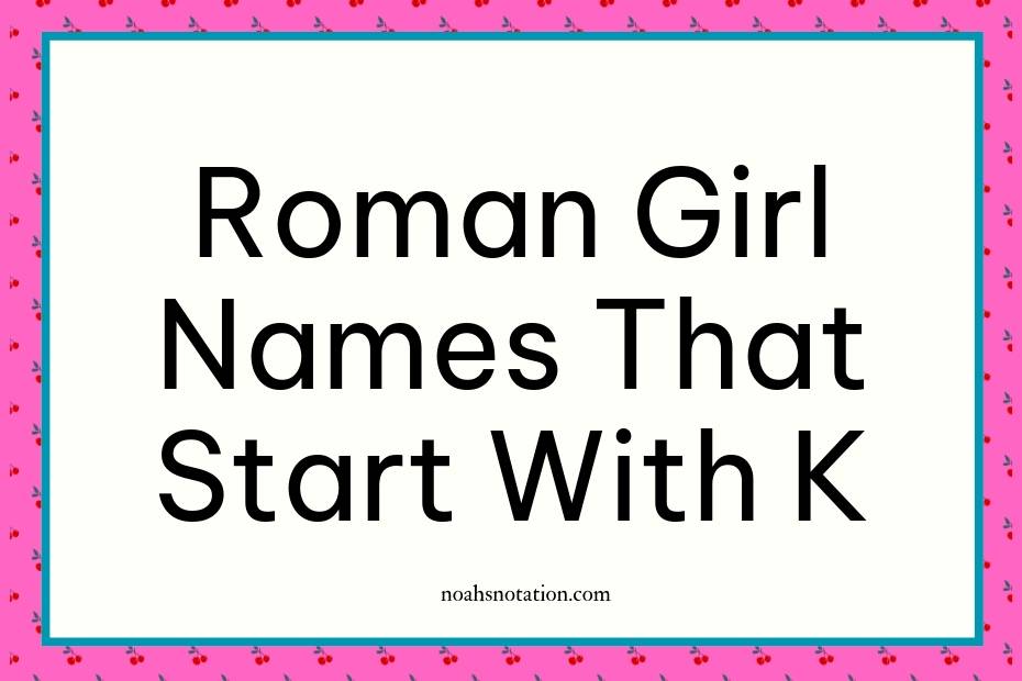 Roman girl names that start with K