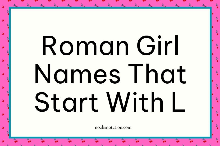 Roman girl names that start with L