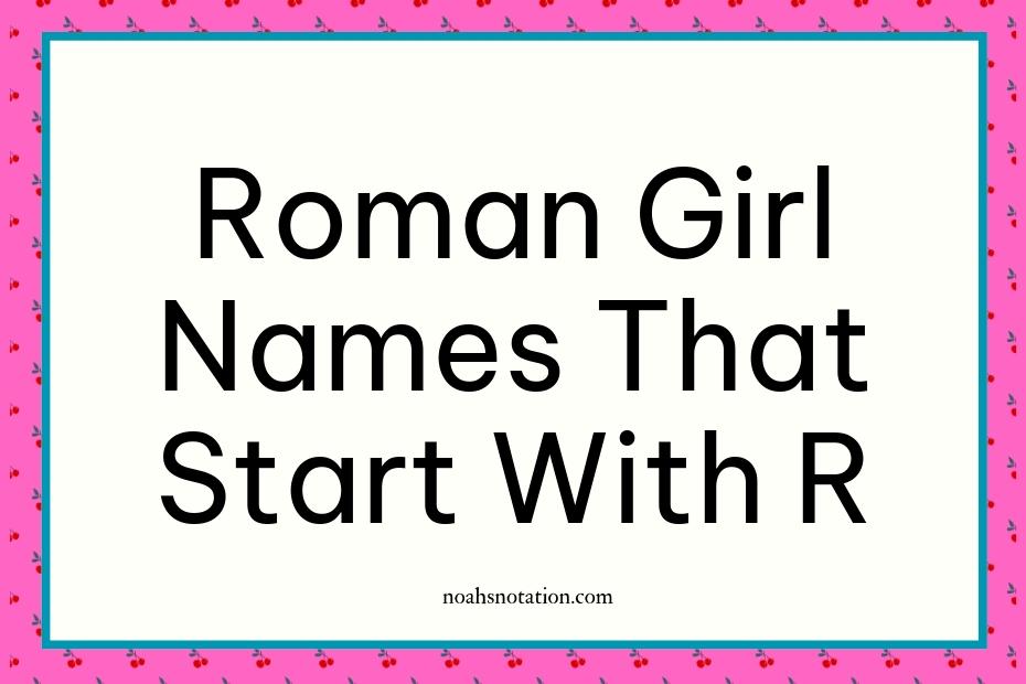 Roman girl names that start with R