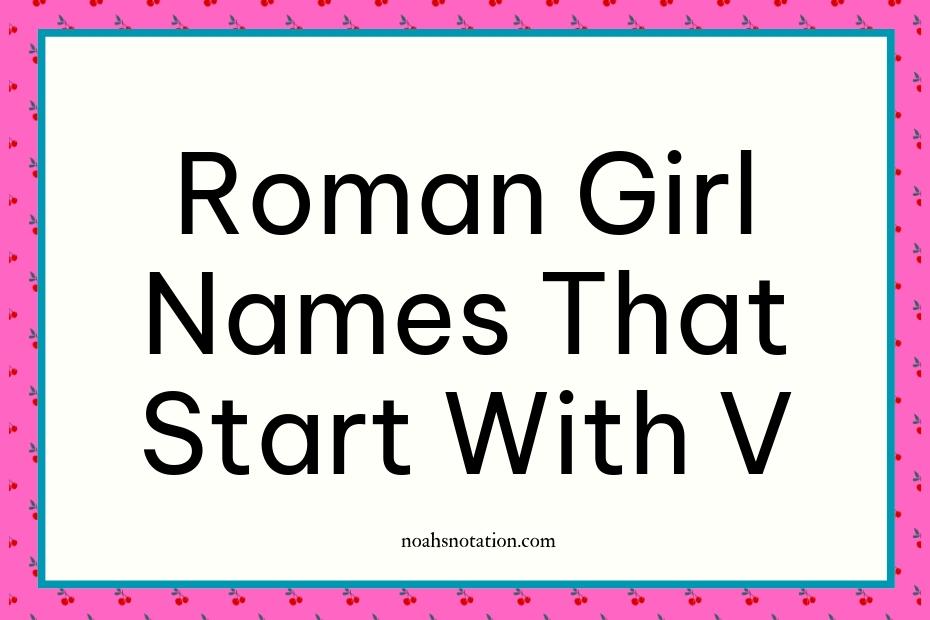 Roman girl names that start with V