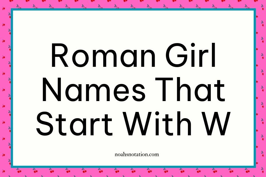 Roman girl names that start with W