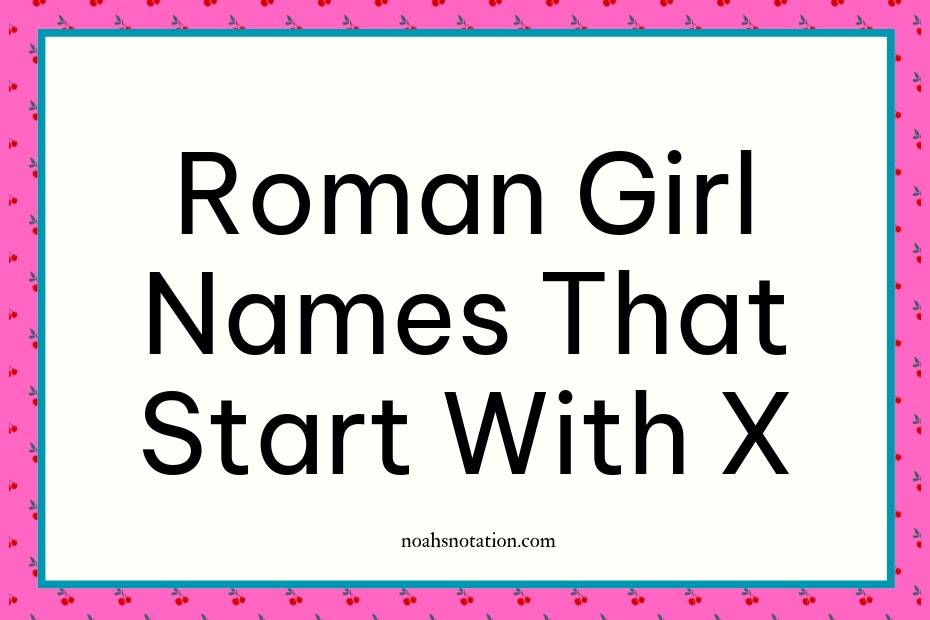 Roman girl names that start with X