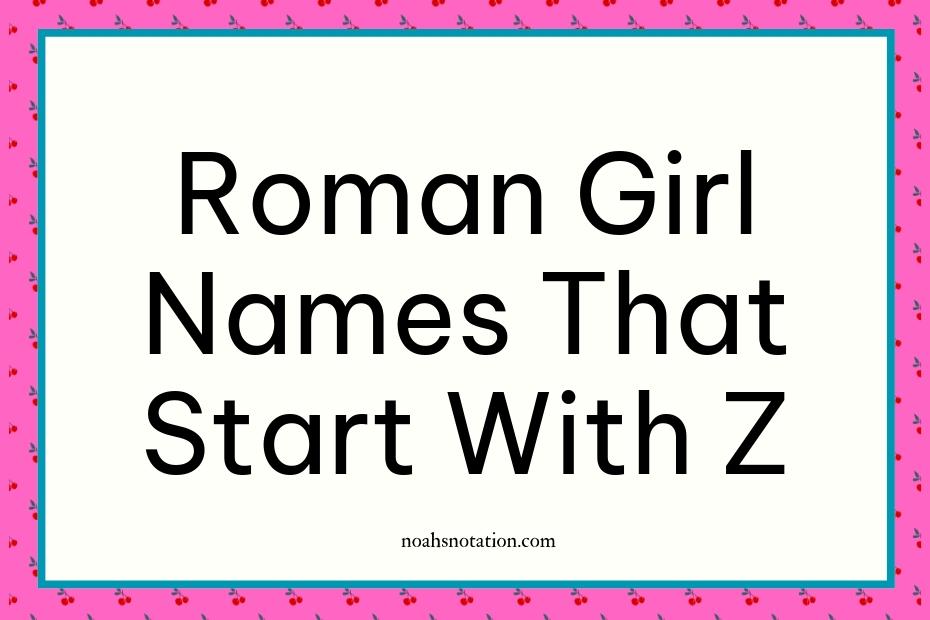 Roman girl names that start with Z