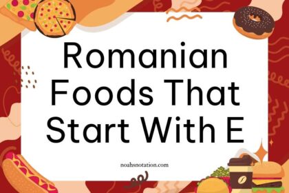 Romanian foods that start with E