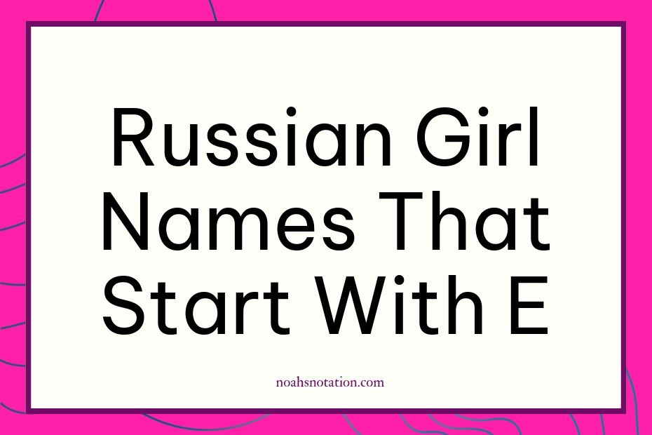 Russian girl names that start with E