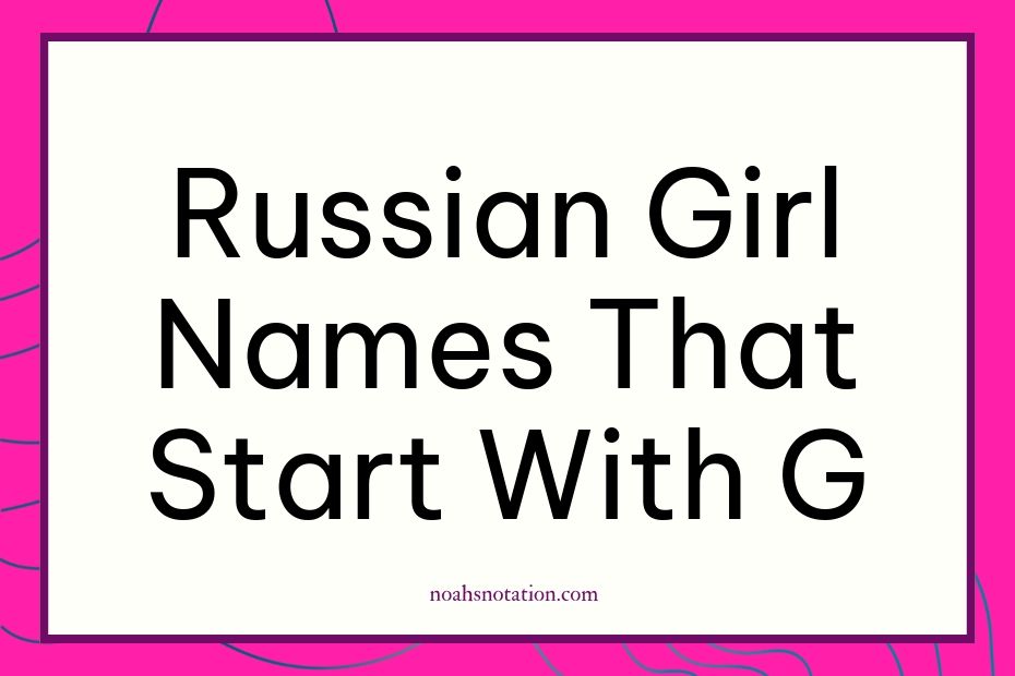 Russian girl names that start with G