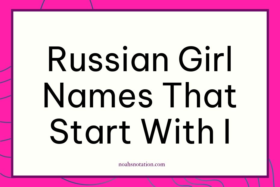 Russian girl names that start with I