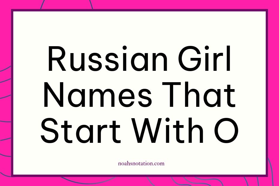 Russian girl names that start with O