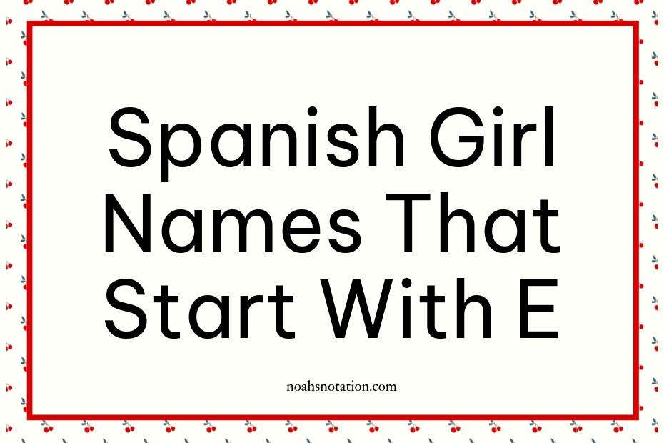 Spanish Girl Names That Start With E