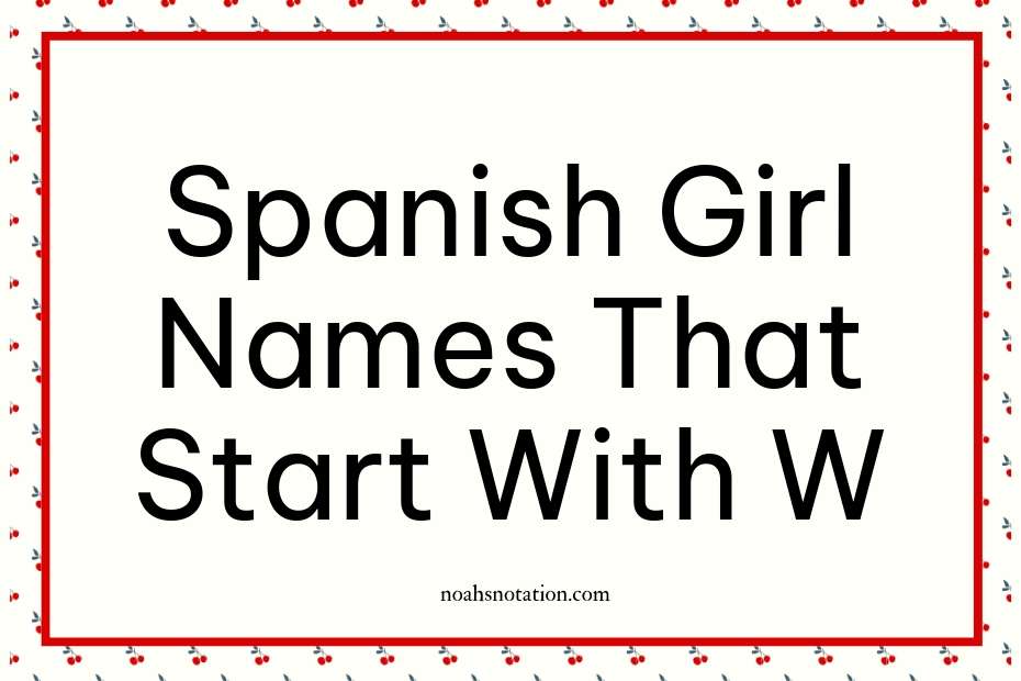 Spanish Girl Names That Start With W