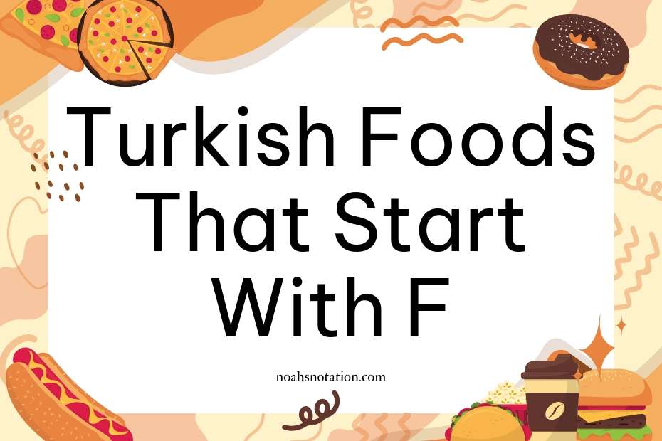 Turkish Foods That Start With F