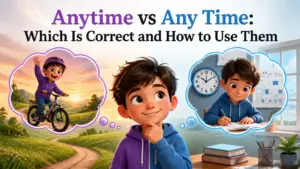 anytime vs any time which is correct how to use plus examples 2