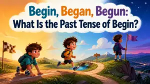 begin began begun what is the past tense of begin 2