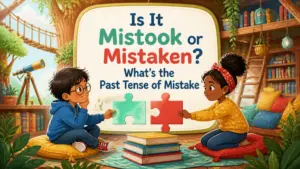 is it mistook or mistaken whats the past tense of mistake 2