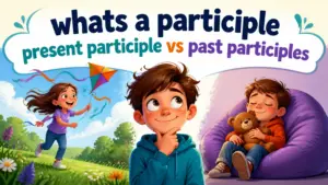 whats a participle present participle vs past participles