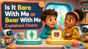 is it bare with me or bear with me explained 2
