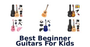 Best Beginner Guitars For Kids