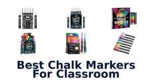 Best Chalk Markers For Classroom