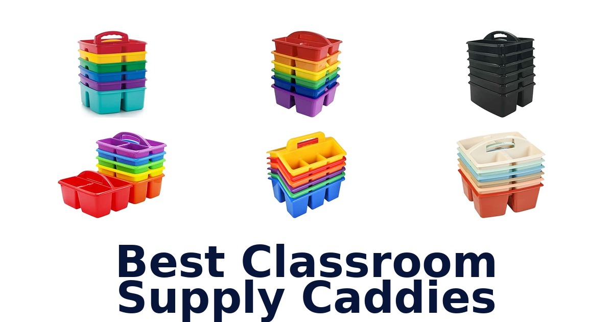 Best Classroom Supply Caddies
