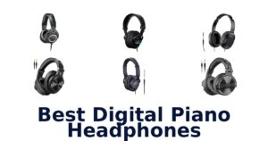 Best Digital Piano Headphones