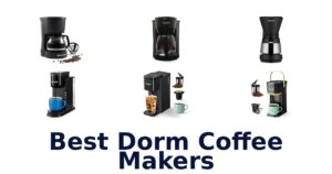 Best Dorm Coffee Makers