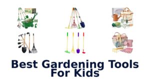 Best Gardening Tools For Kids