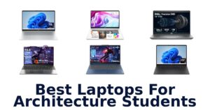 Best Laptops For Architecture Students